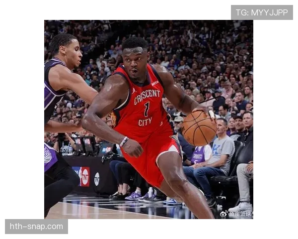 锡安篮下终结效率提升明显 拉开内线对抗差距
